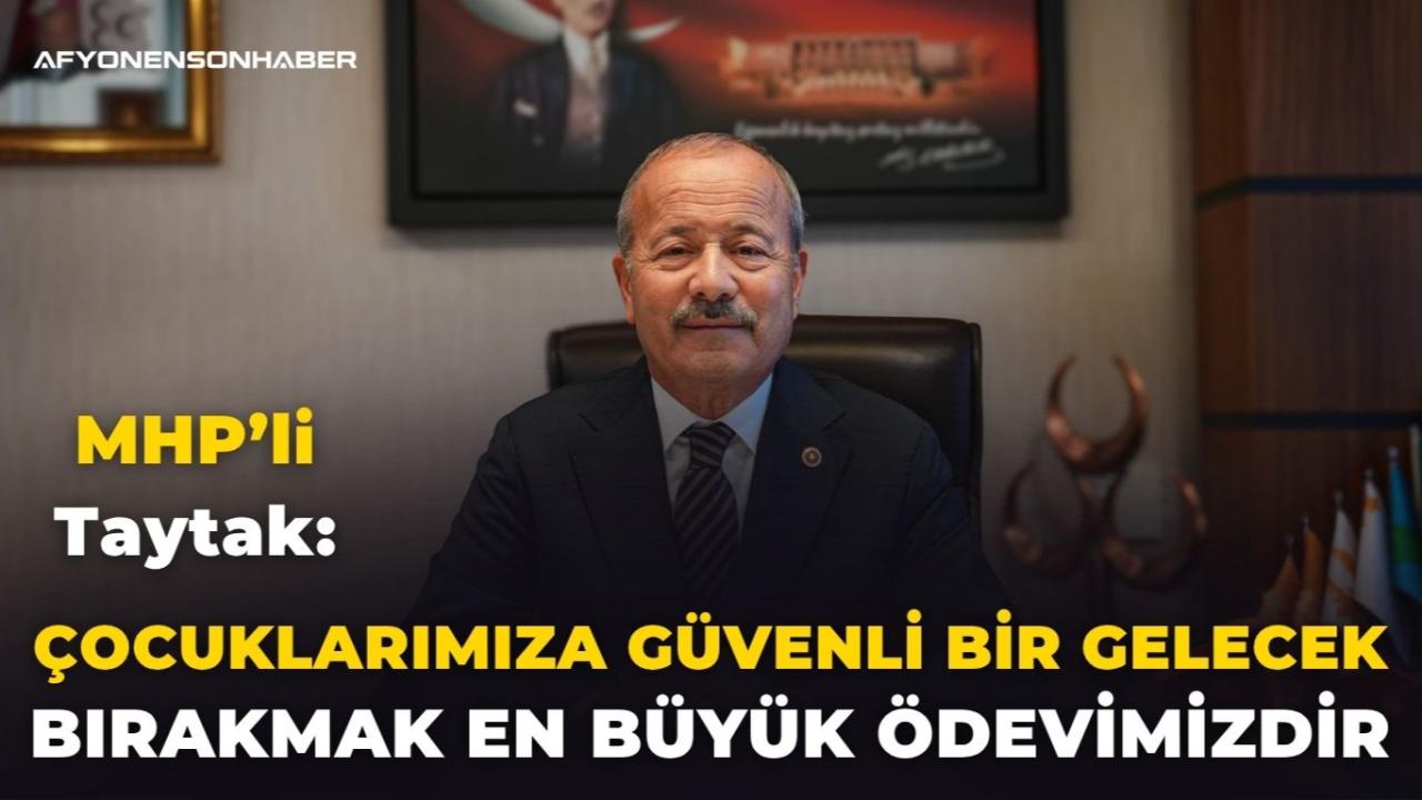 MHP’li Taytak: “Çocuklarımıza Güvenli Bir Gelecek Bırakmak En Büyük Ödevimizdir”