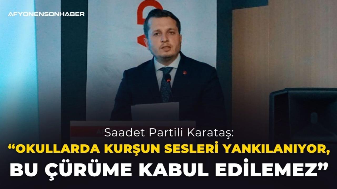 Saadet Partili Karataş: “Okullarda Kurşun Sesleri Yankılanıyor, Bu Çürüme Kabul Edilemez”