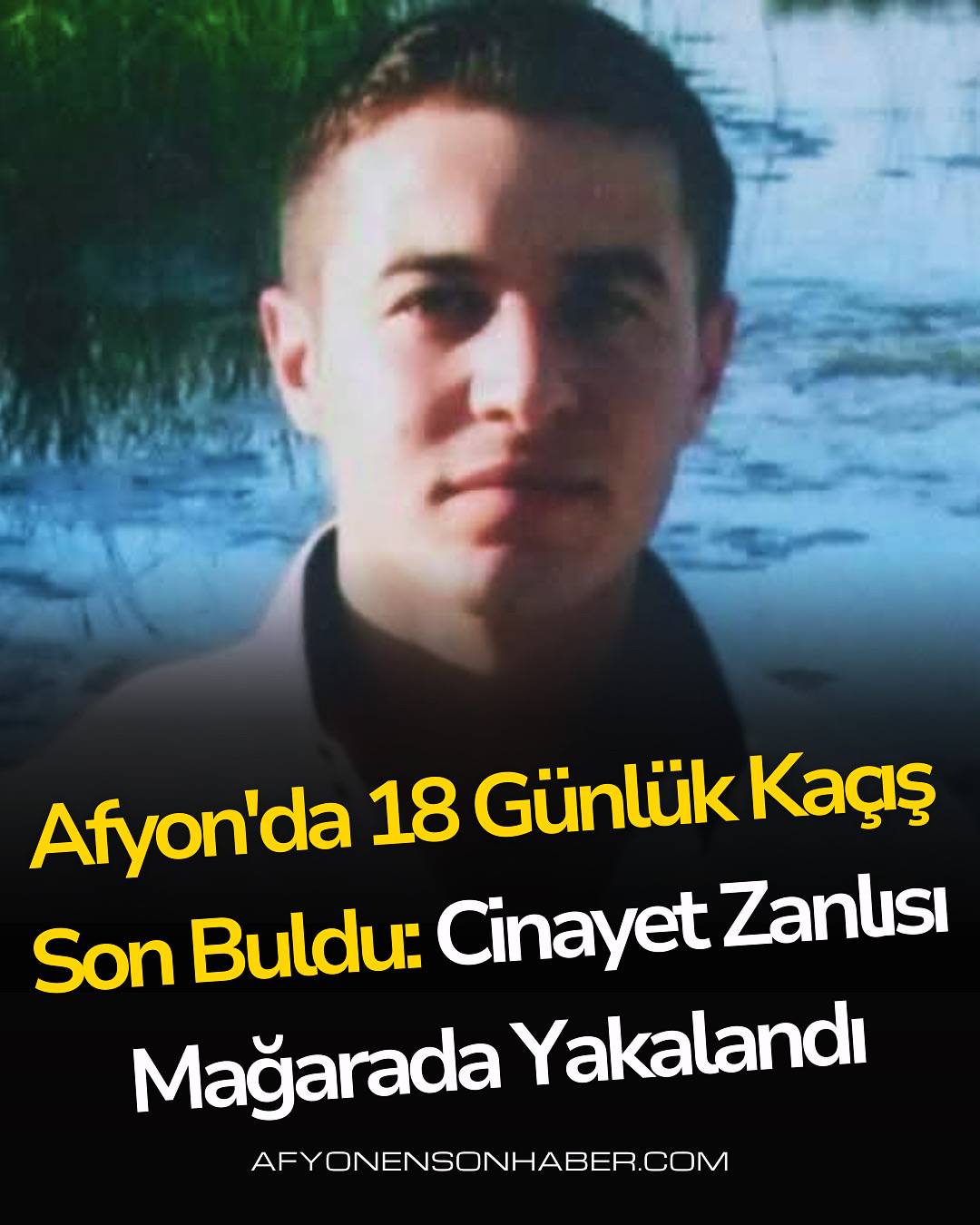 Afyon'da 18 Günlük Kaçış Son Buldu: Cinayet Zanlısı Mağarada Yakalandı