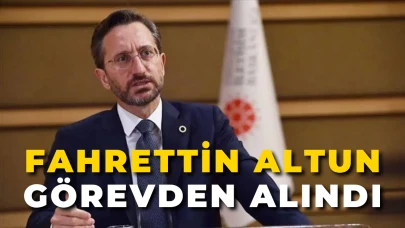 Fahrettin Altun Görevden Alındı